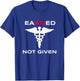 Earned Not Given RN Nurse T Shirt Gift Nurses Week 2021 T-Shirt - T-Shirt | Royal
