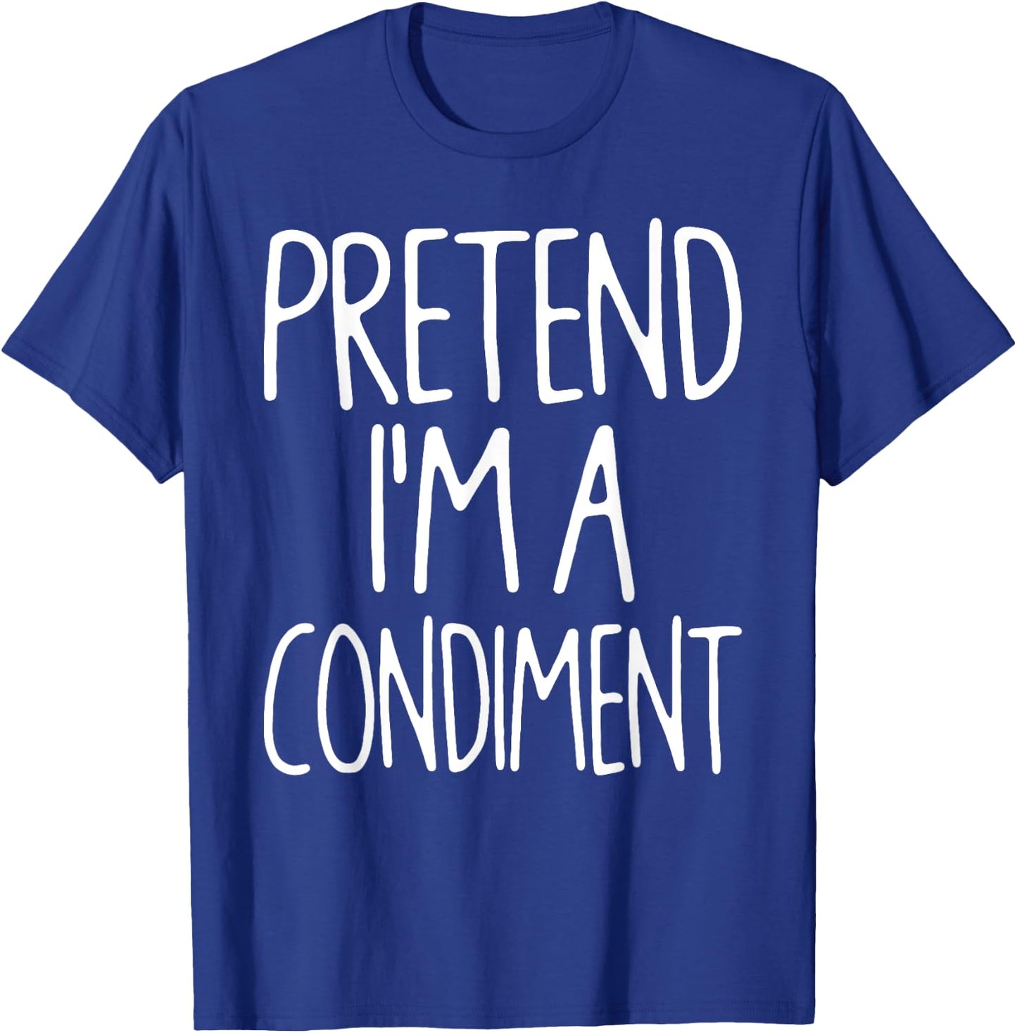 Pretend I'm A Condiment Matching Lazy Easy Halloween Costume T-Shirt - T-Shirt | Royal
