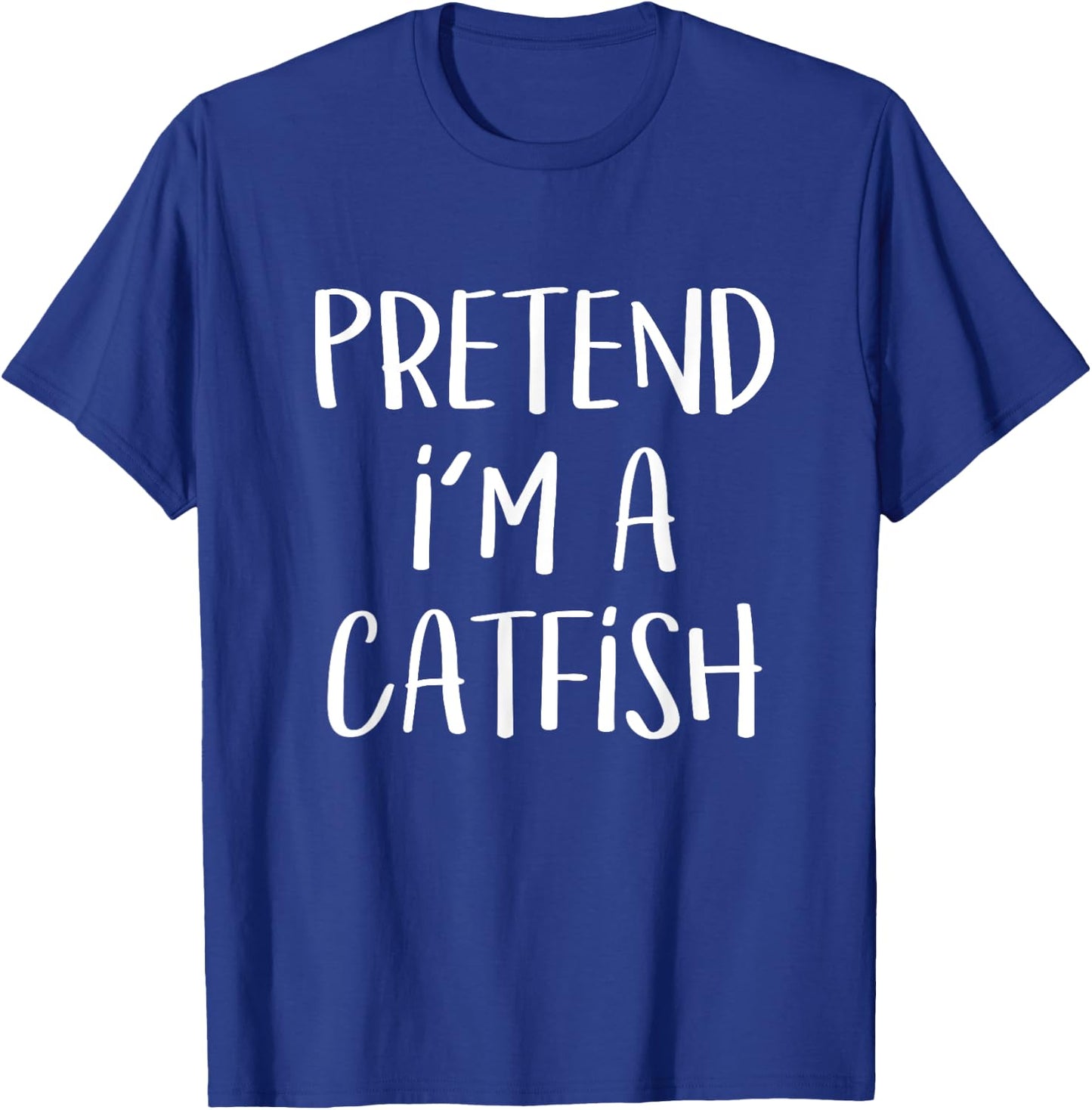 Pretend I'm A Catfish Costume Funny Fish Halloween Party T-Shirt - T-Shirt | Royal