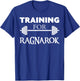 Ragnarok Shirt - Training for Ragnarok T-Shirt - T-Shirt | Royal