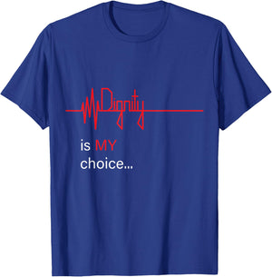 Dignity is MY Choice Red Life Heartbeat & Death Flatline T-Shirt - T-Shirt | Royal