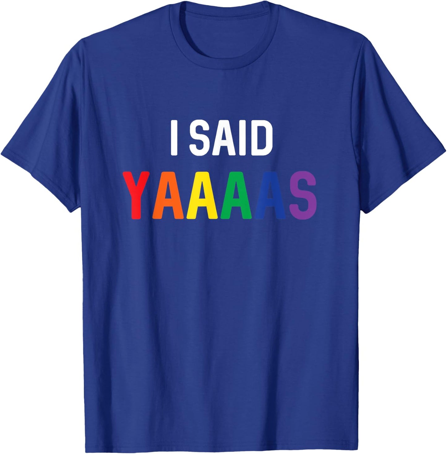 I Said Yaaaas Gay Engagement Pride Rainbow Marriage T-Shirt - T-Shirt | Royal