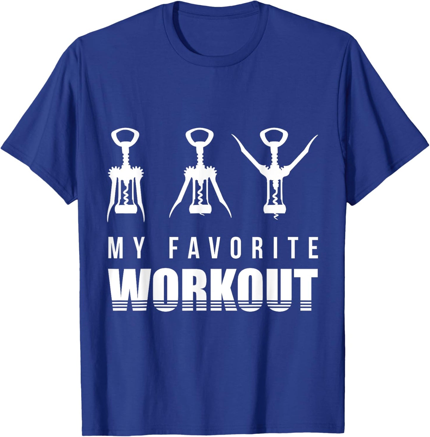 Corkscrew My Favorite Workout Corkscrew Funny Drinking T-Shirt - T-Shirt | Royal