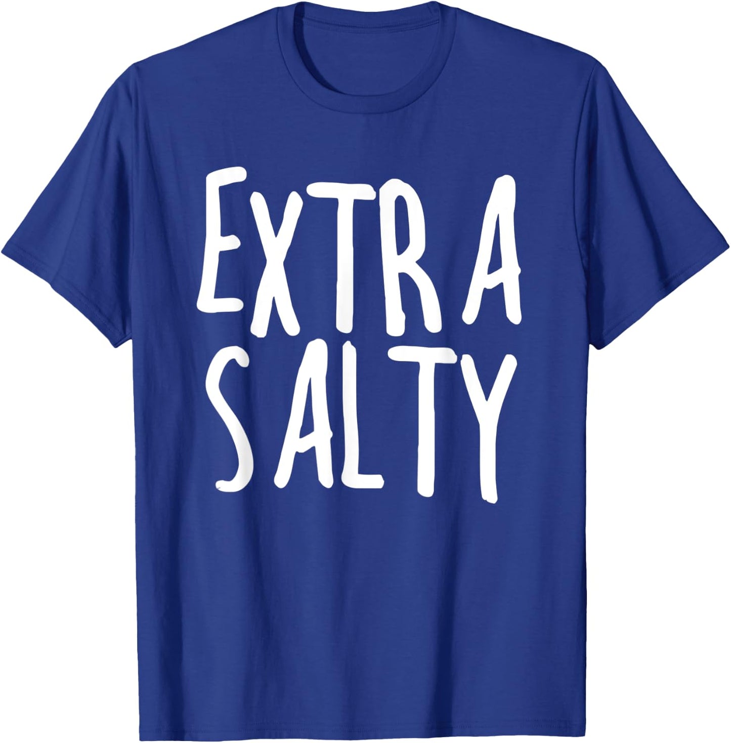 Extra Salty Sarcastic Sassy Funny Sarcastic Gift T-Shirt - T-Shirt | Royal