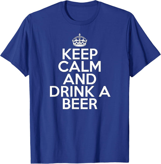 Funny Beer Drinker Keep Calm and Drink a Beer T-Shirt - T-Shirt | Royal