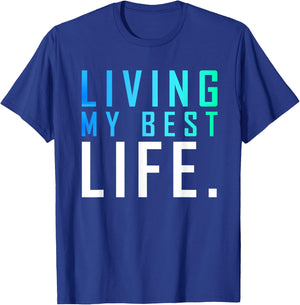 Living My Best Life. T-Shirt - T-Shirt | Royal