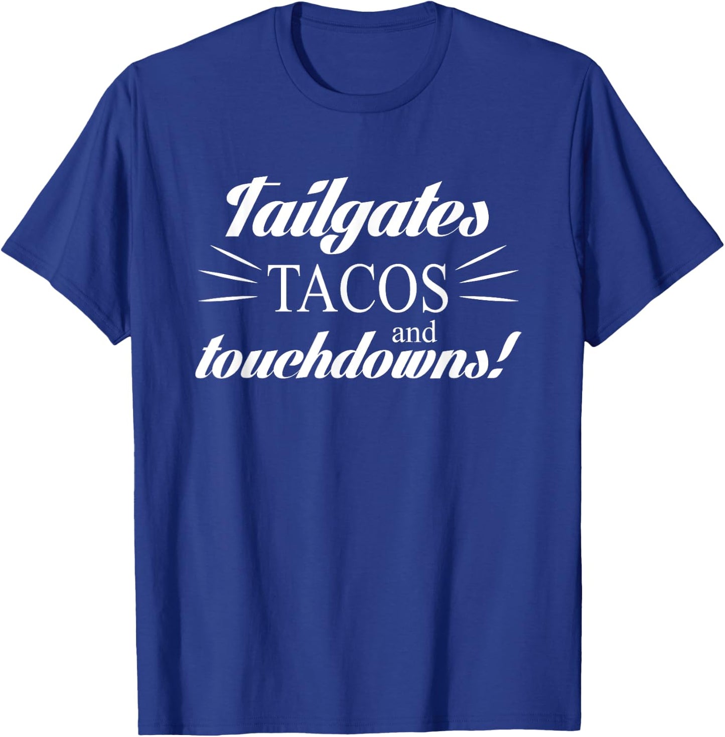 Tailgates Tacos And Touchdowns Football Food T-Shirt - T-Shirt | Royal