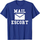Mail Carrier Shirt Gifts Mail Escort Shirt Funny Mailman T-Shirt - T-Shirt | Royal