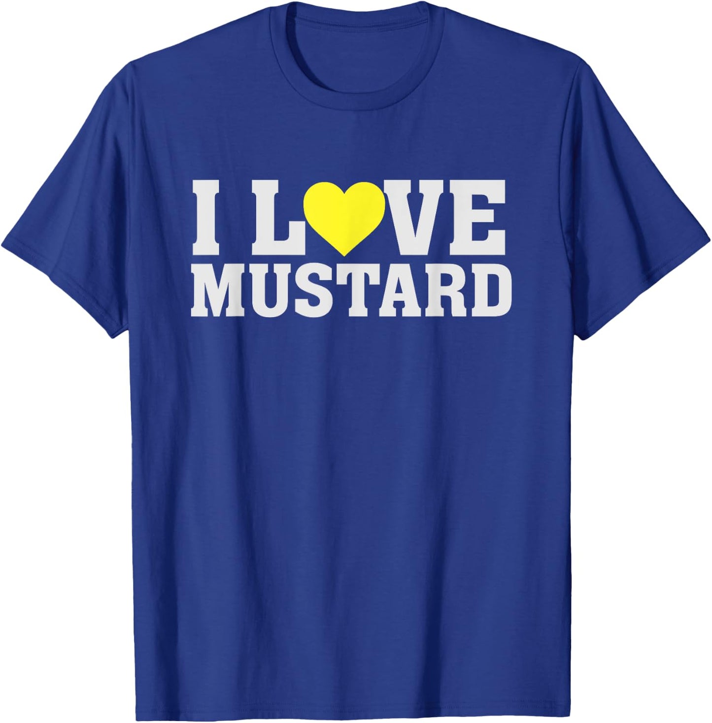 I Love Mustard - Food Funny Humour Saying Heart T-Shirt - T-Shirt | Royal