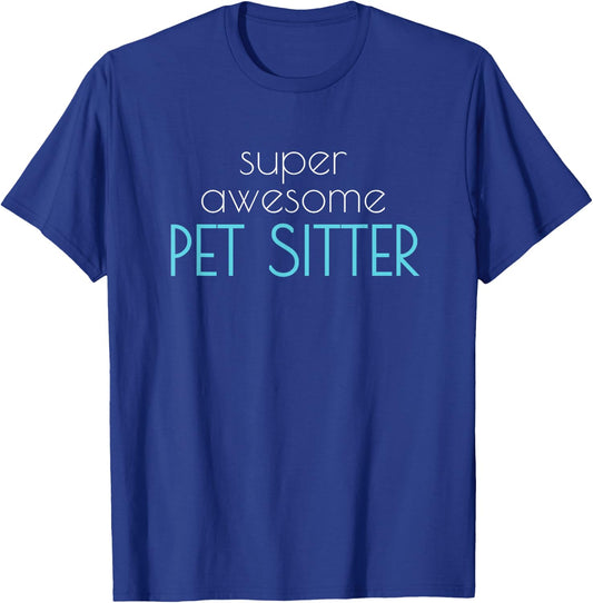 Super Awesome Pet Sitter Dog Cat Walker Men Women T-Shirt - T-Shirt | Royal