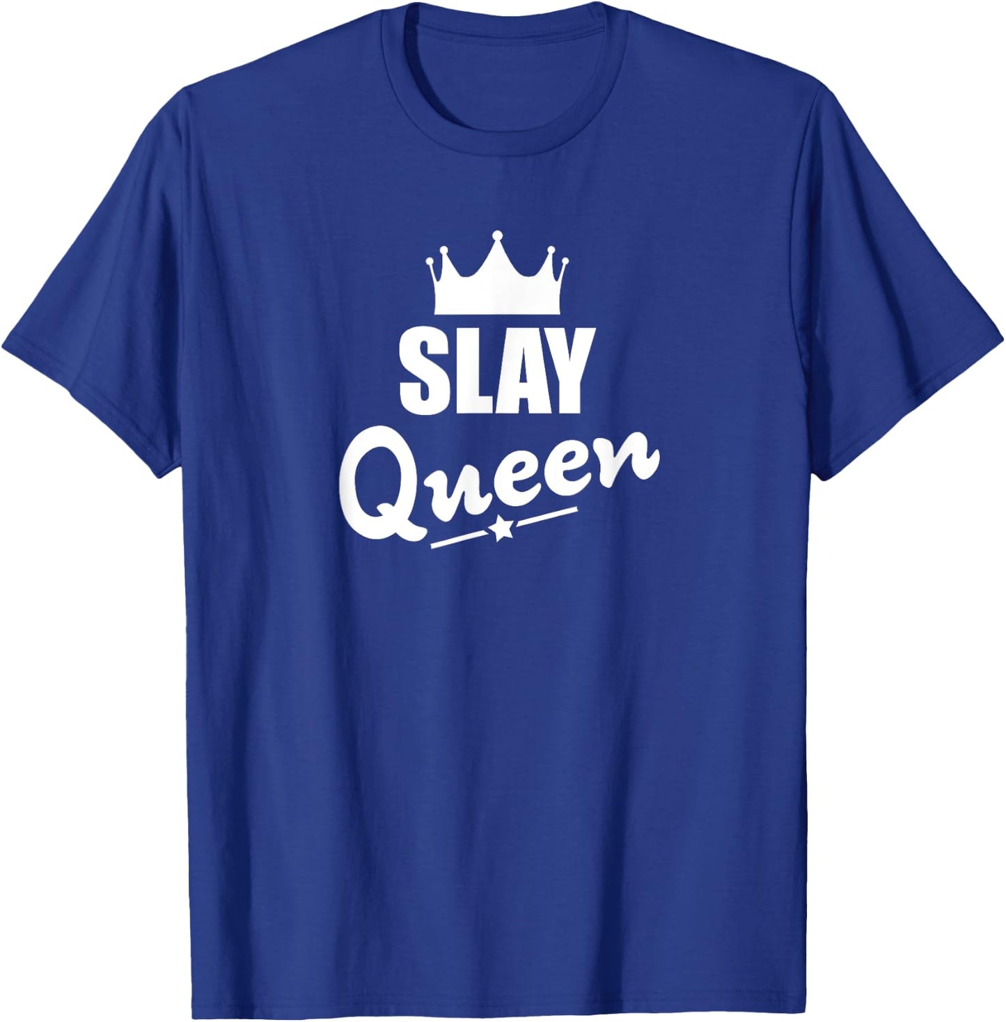 Slay Queen T-Shirt - T-Shirt | Royal