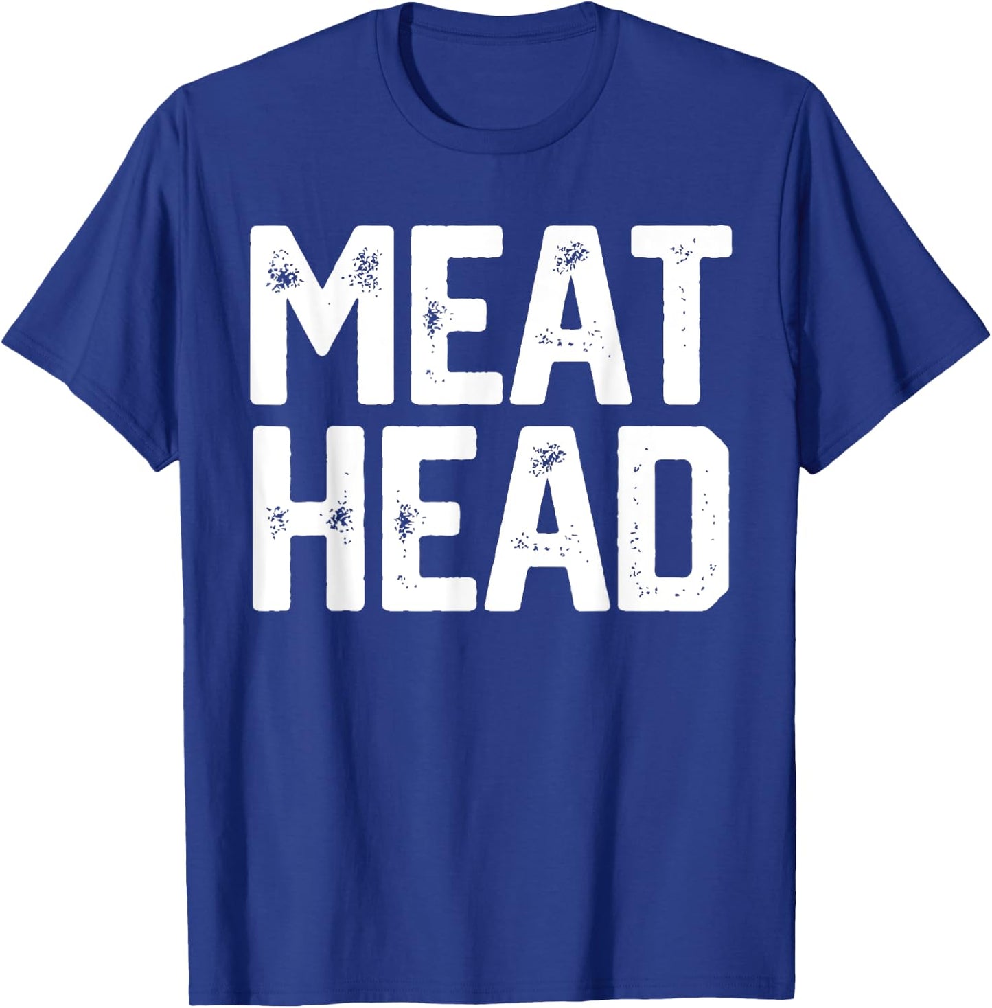 MEAT HEAD Funny Workout Gym Meathead Husband Gag Men Gift T-Shirt - T-Shirt | Royal