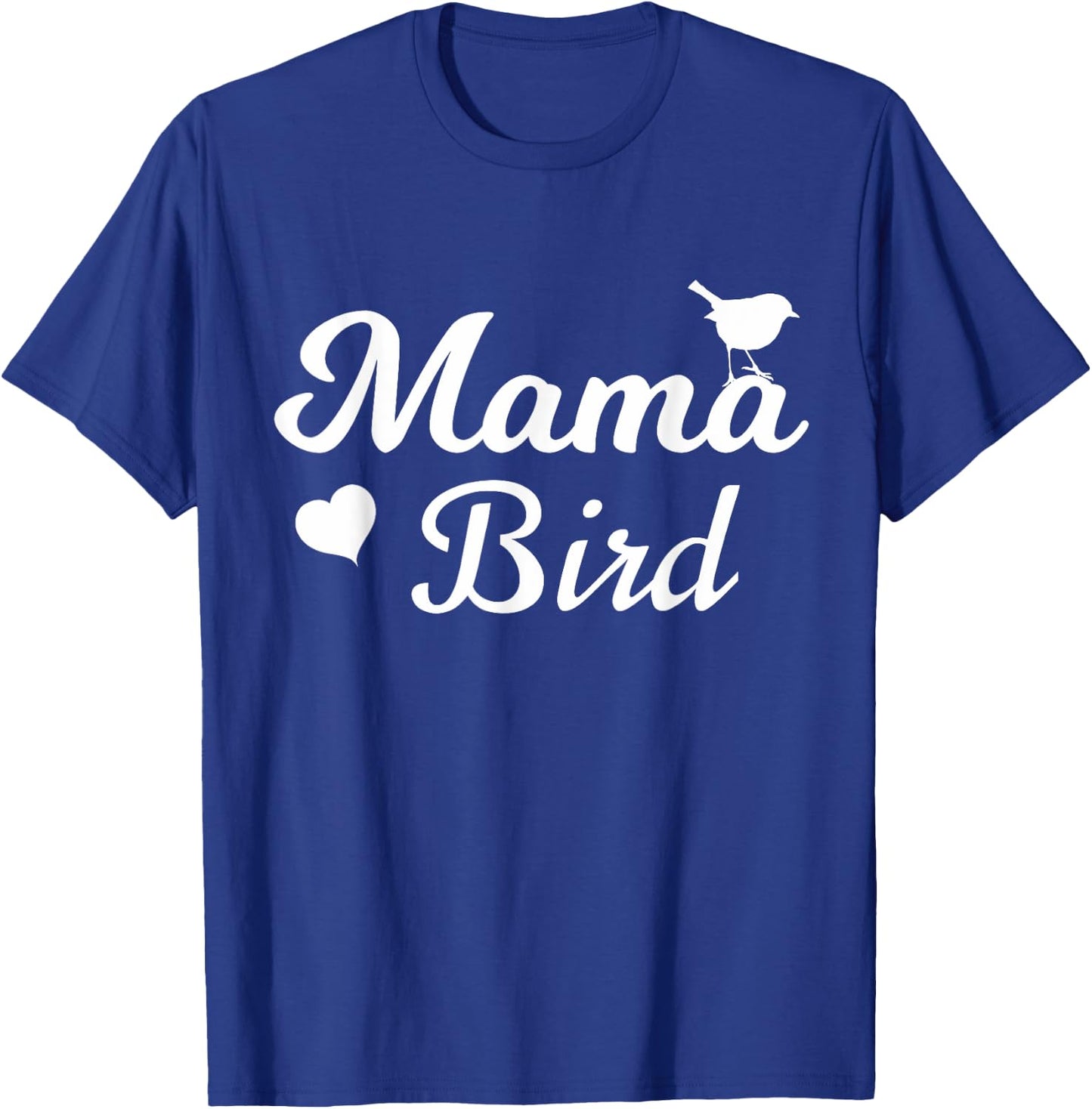 Mama Bird - Mothers Day Gift T-Shirt - T-Shirt | Royal