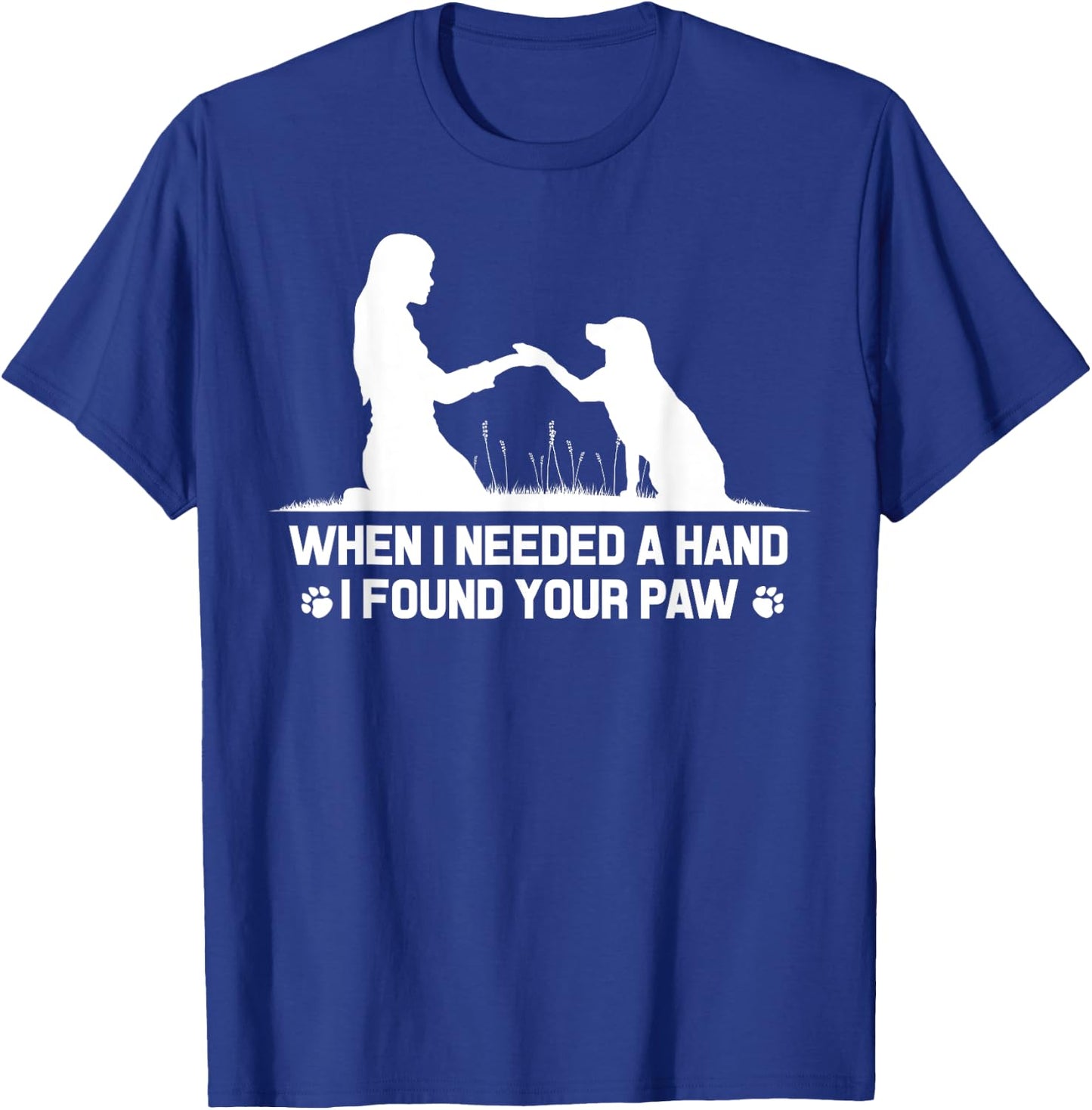 When I needed a hand I found your paw Labrador lovers shirt T-Shirt - T-Shirt | Royal
