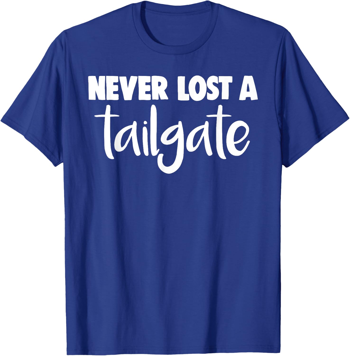 Never Lost A Tailgate T-Shirt - T-Shirt | Royal