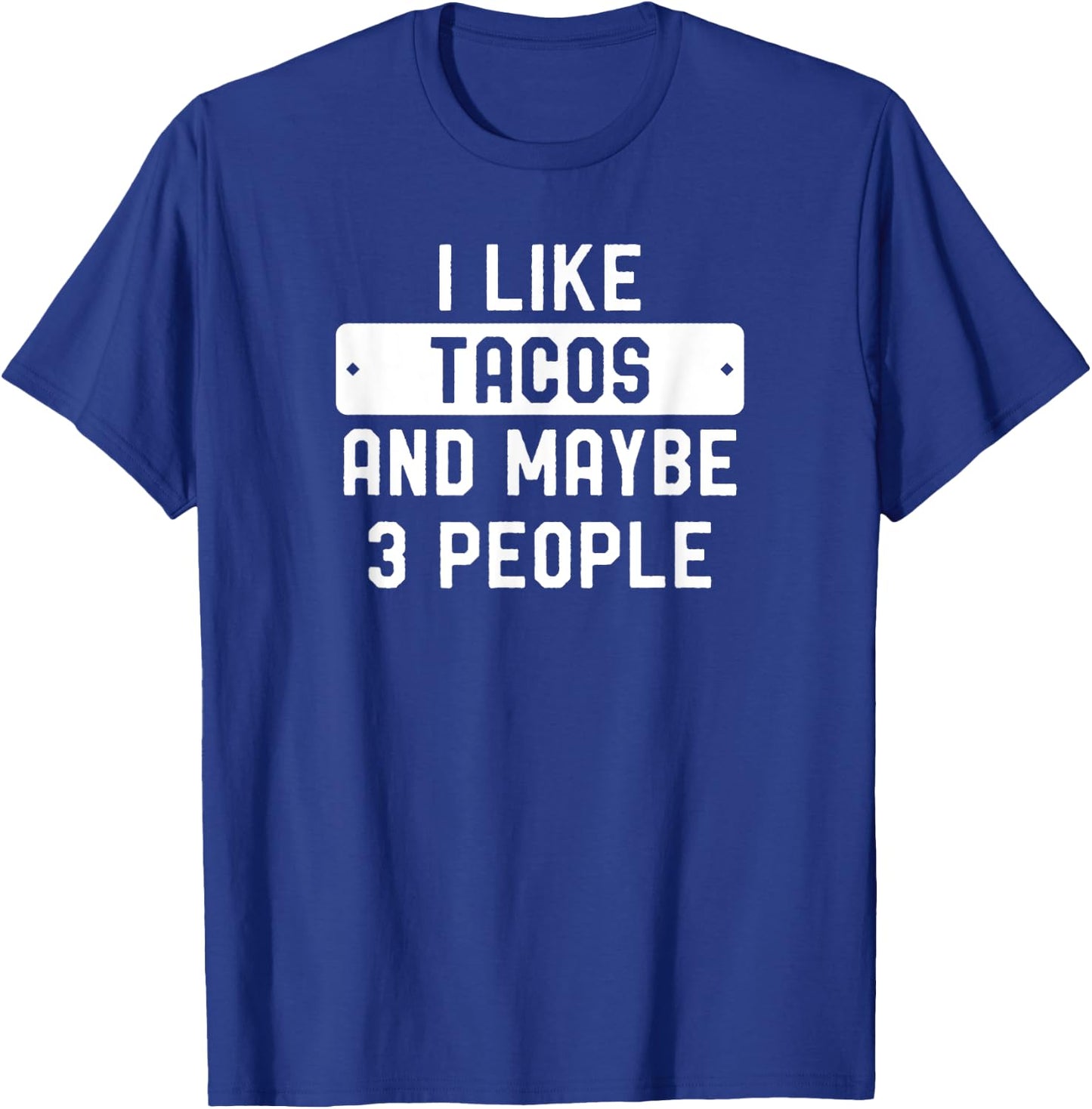 I Like Tacos And Maybe 3 People T-Shirt - T-Shirt | Royal