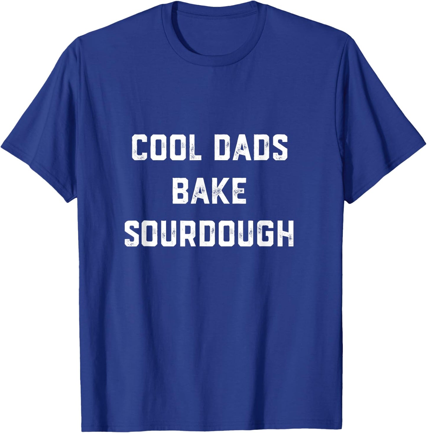 Cool Dads Bake Sourdough Bread Baker Dad Father's Day Baking T-Shirt - T-Shirt | Royal