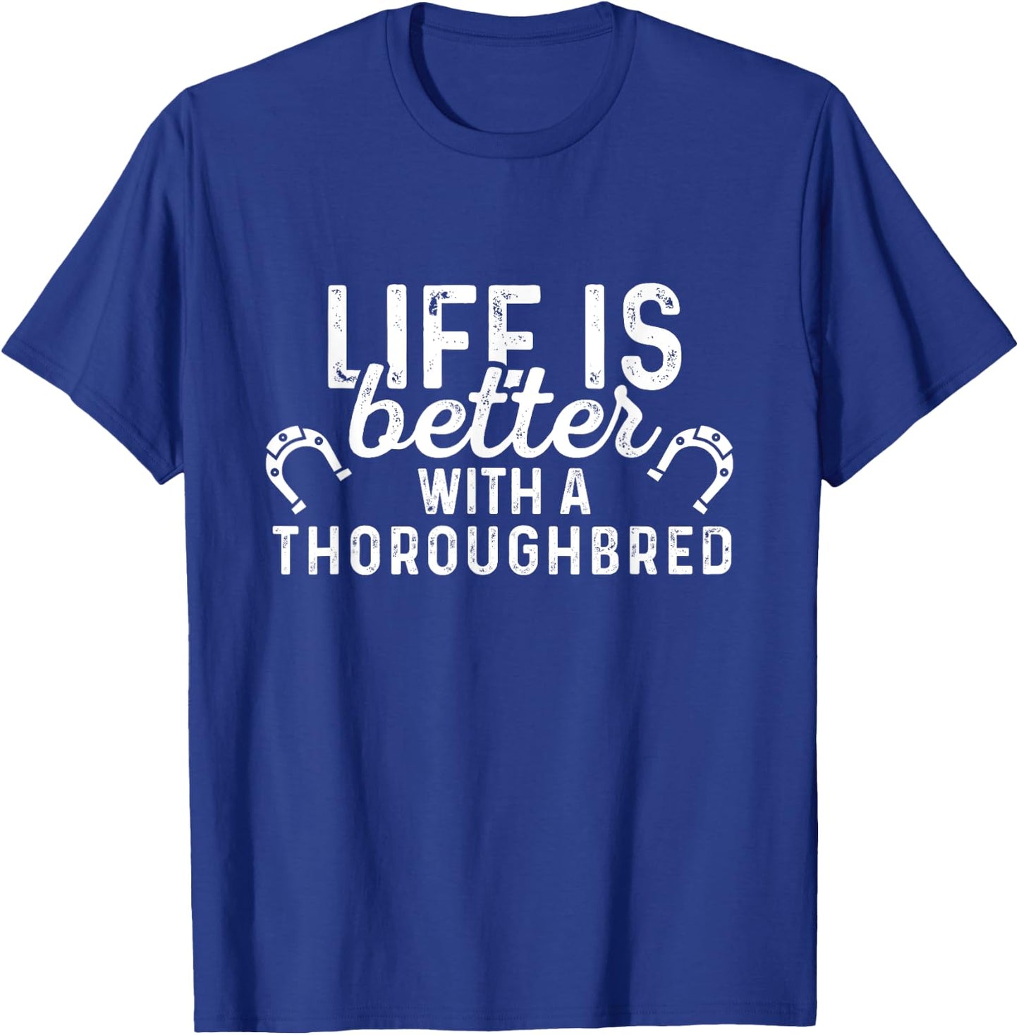 Thoroughbred Life Is Better - Horse Rider Equestrian Gift T-Shirt - T-Shirt | Royal