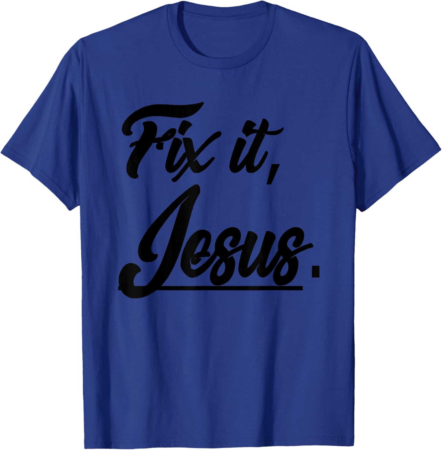 Fix It Jesus - Christian Religion Gift Shirt T-Shirt - T-Shirt | Royal