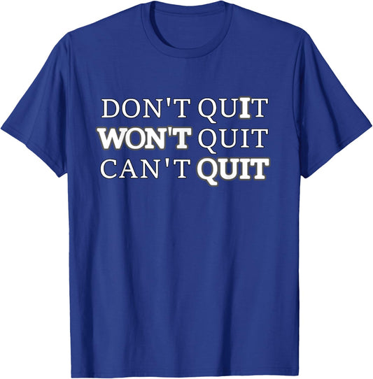 Don't Quit Won't Quit Can't Quit T Shirt Workout T-Shirt - T-Shirt | Royal