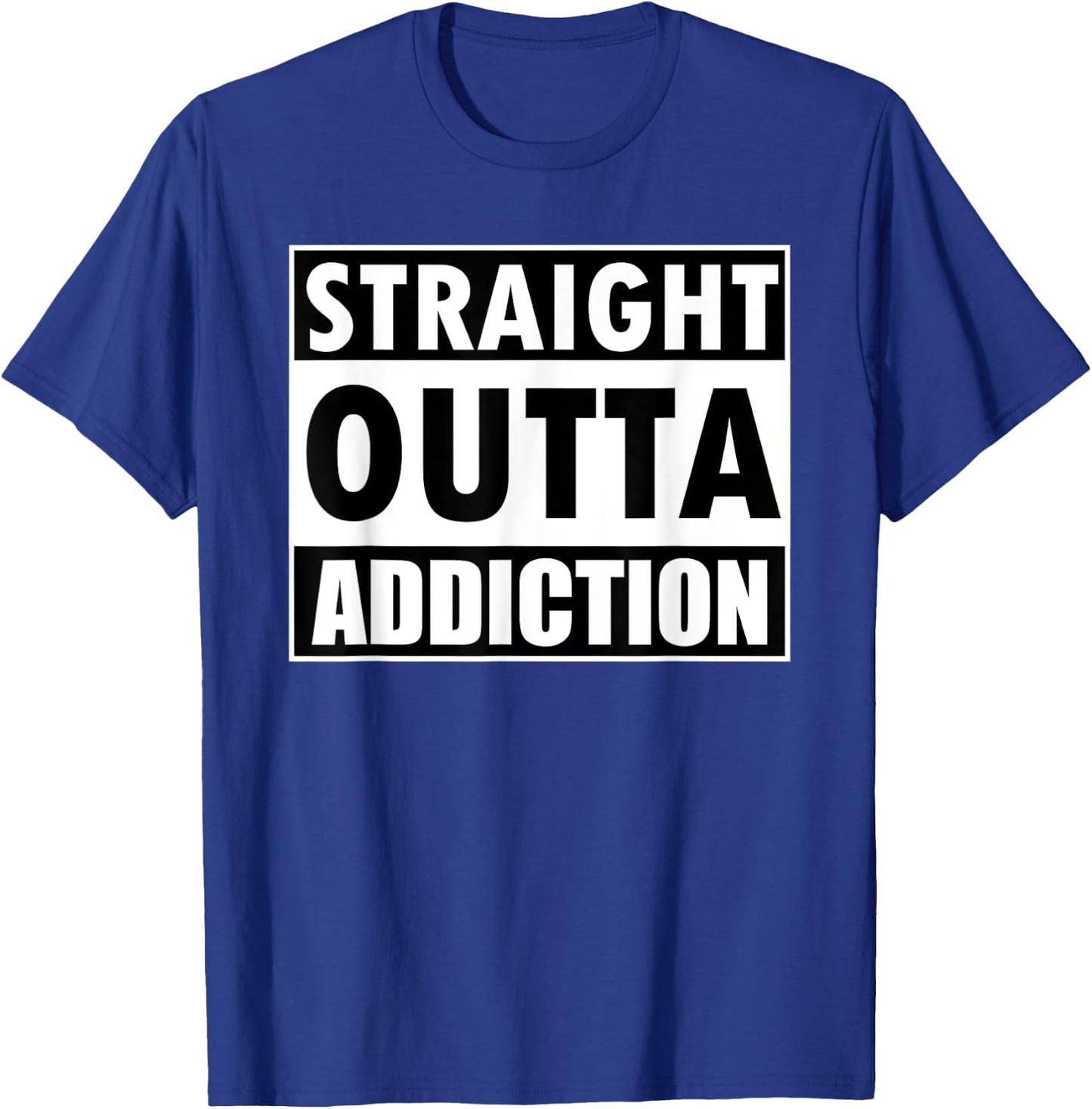 Straight Outta Addiction Rehab Recovery Gifts T-Shirt - T-Shirt | Royal