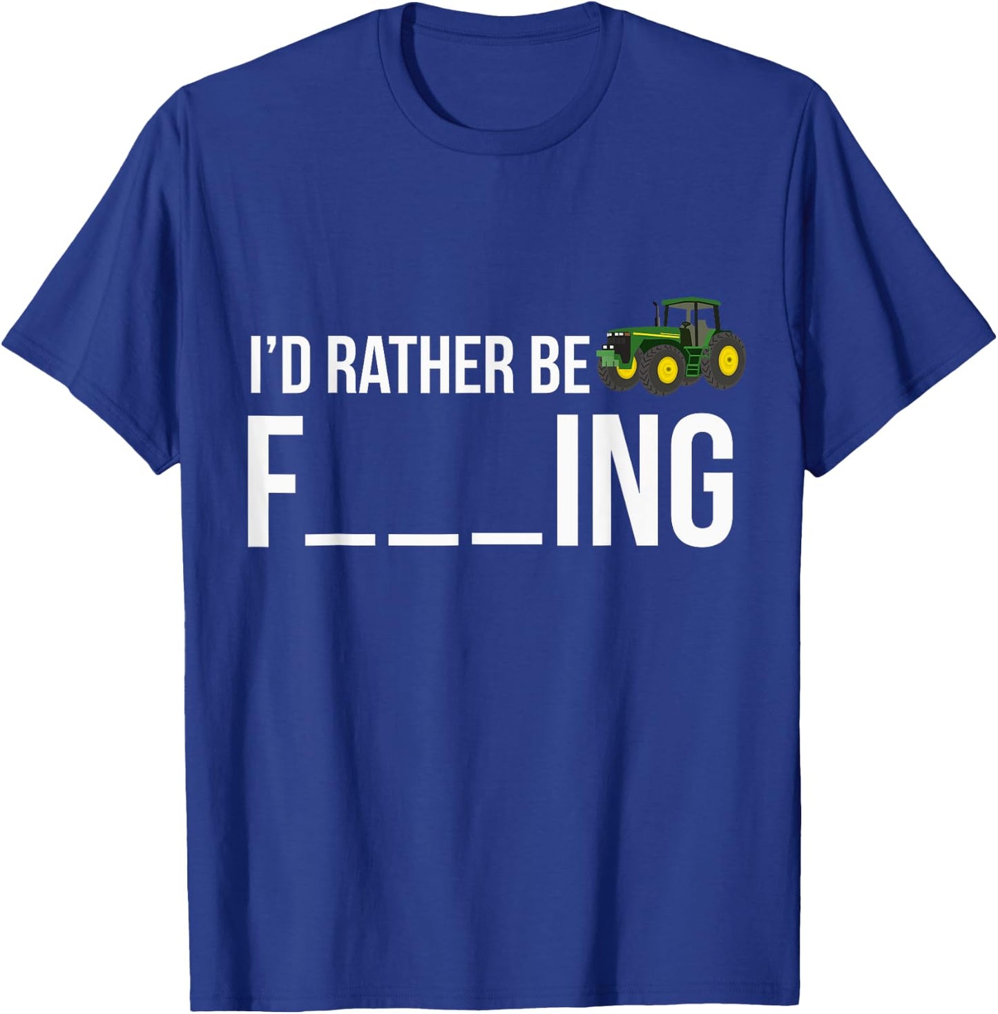 I'd Rather Be Farming Funny Farmer Gift Shirt T-Shirt - T-Shirt | Royal