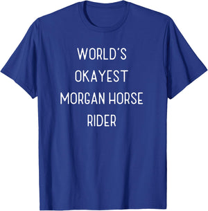 World's Okayest Morgan Horse Funny Equestrian Gift T-Shirt - T-Shirt | Royal