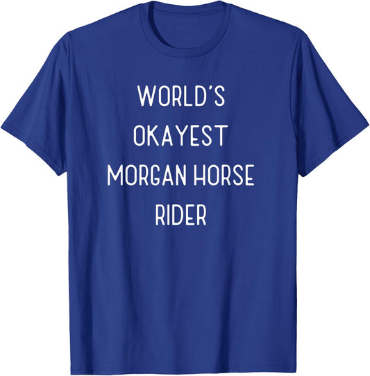 World's Okayest Morgan Horse Funny Equestrian Gift T-Shirt - T-Shirt | Royal