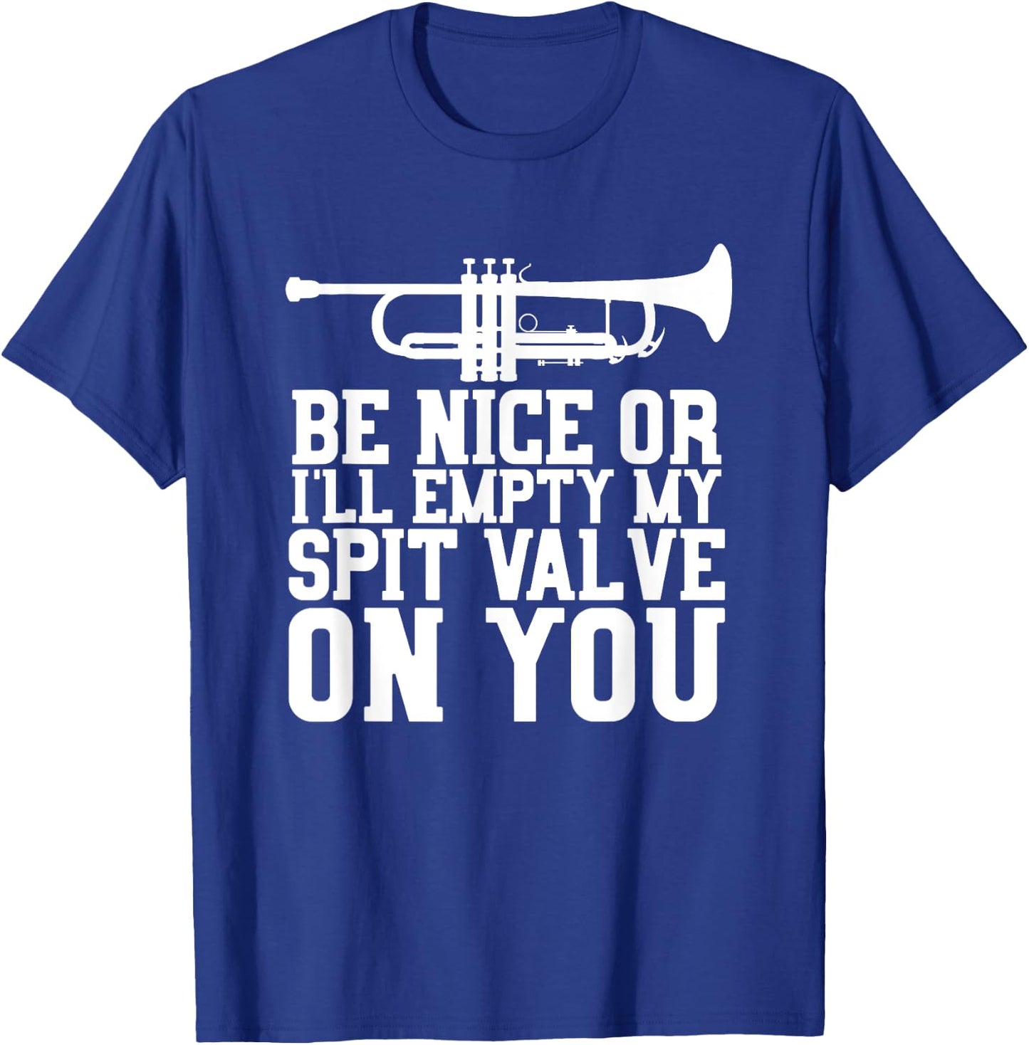 Empty Spit Valve - Trumpet Shirt for Trumpet Player T-Shirt - T-Shirt | Royal