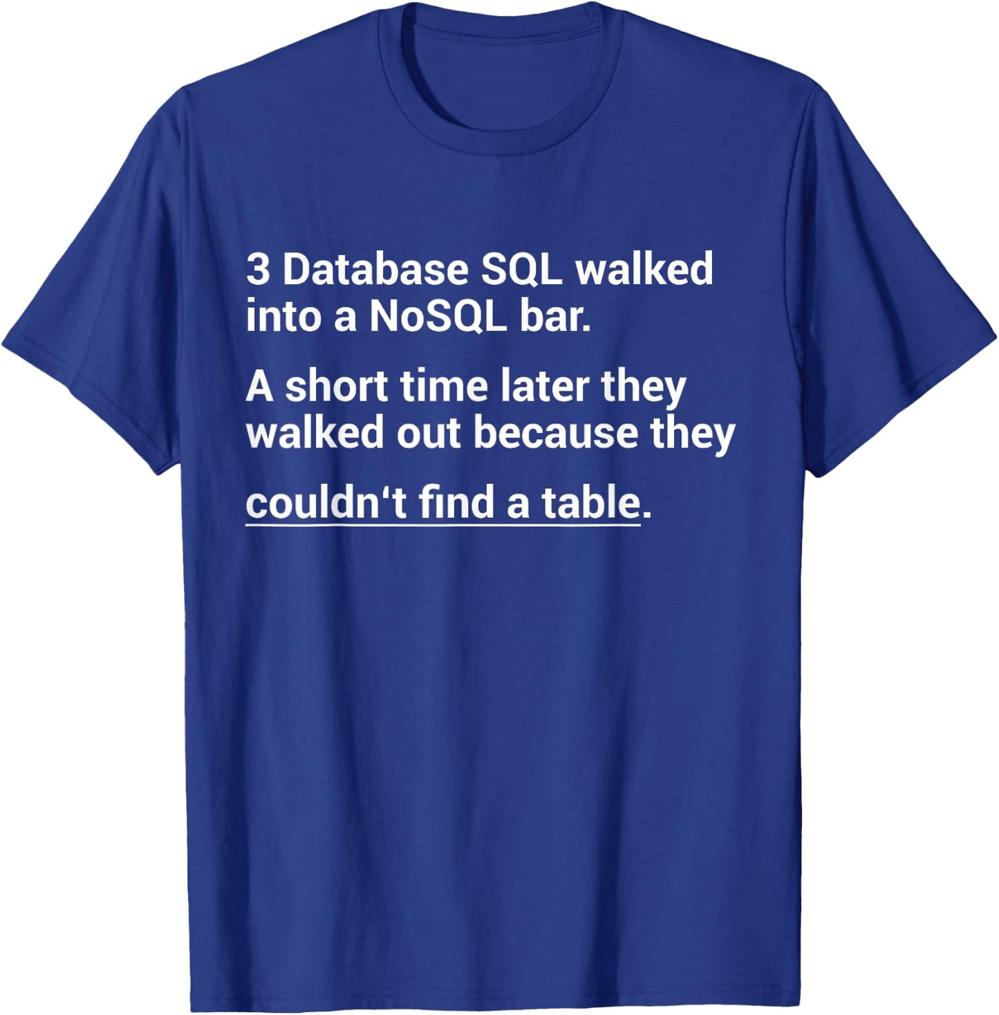 Funny SQL Query Joke For Programmer T-Shirt - T-Shirt | Royal