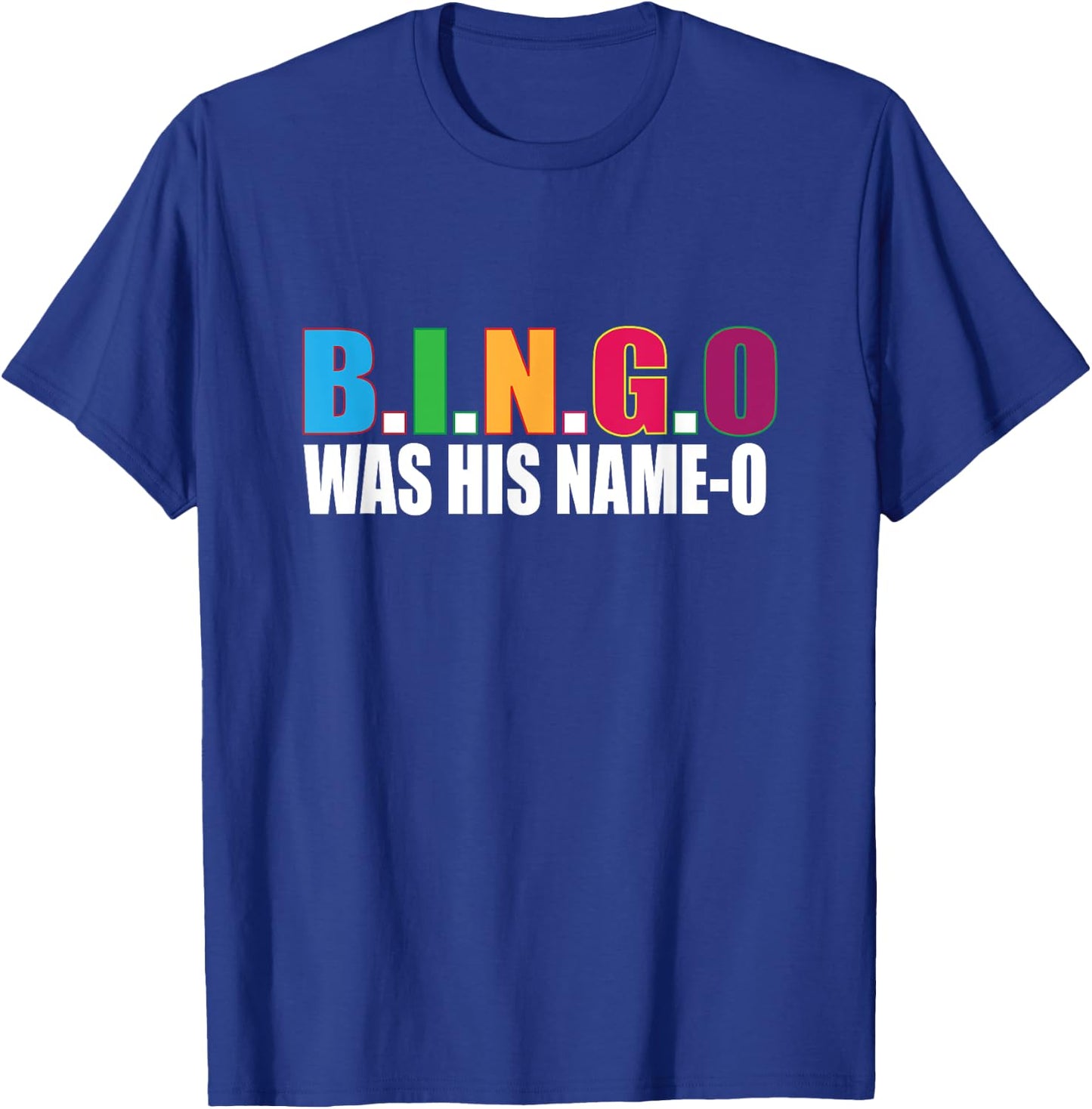 Bingo Was His Name-o T Shirt Gift T-Shirt - T-Shirt | Royal