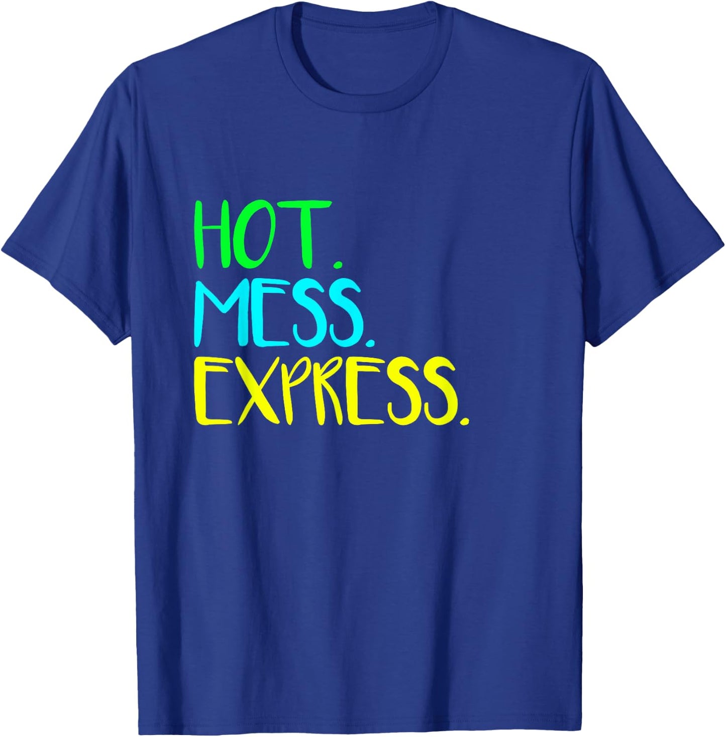 All Aboard The Hot Mess Express Life Status Funny Gym Shirt T-Shirt - T-Shirt | Royal