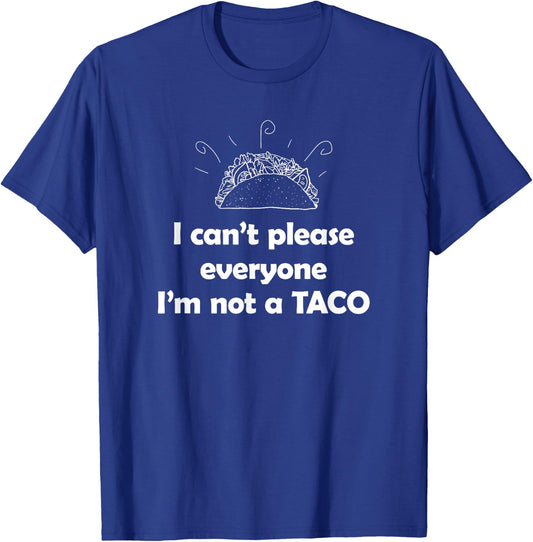 I can't please everyone. I'm not a Taco Tuesday T-Shirt - T-Shirt | Royal