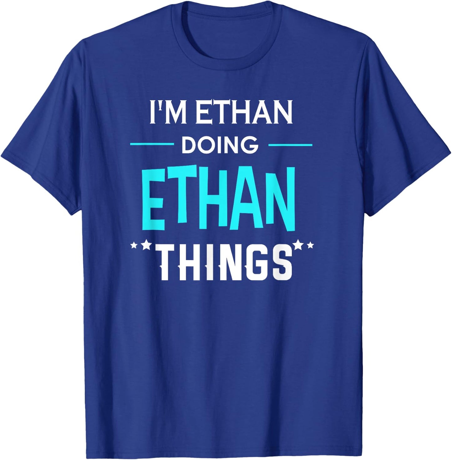 I'm Ethan Doing Ethan Things Funny First Name T-Shirt - T-Shirt | Royal