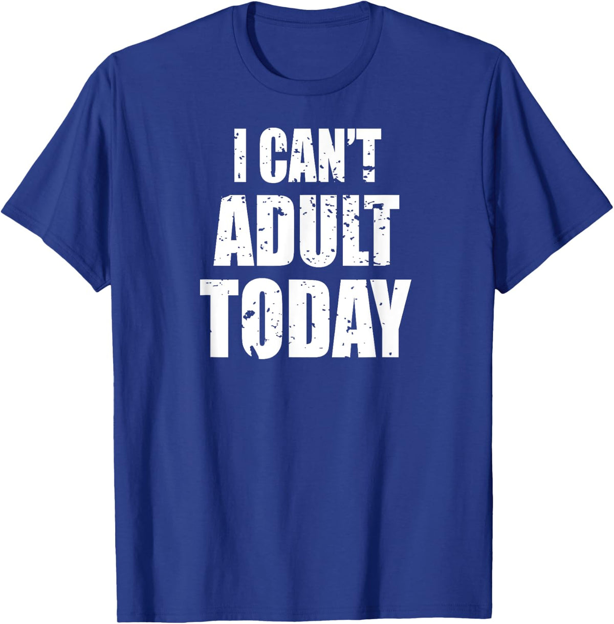 Women's I Can't Adult Today top Funny Cute Sarcastic T-Shirt - T-Shirt | Royal