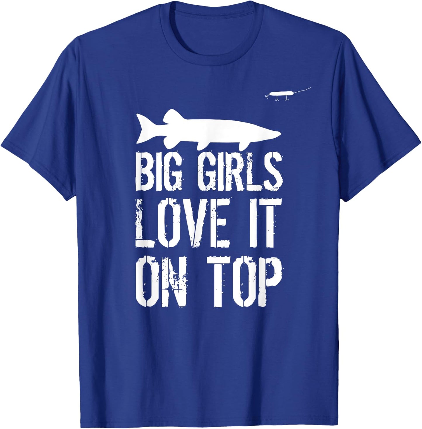 Musky Fishing Big Girls Love It On Top Muskie Fishermen T-Shirt - T-Shirt | Royal
