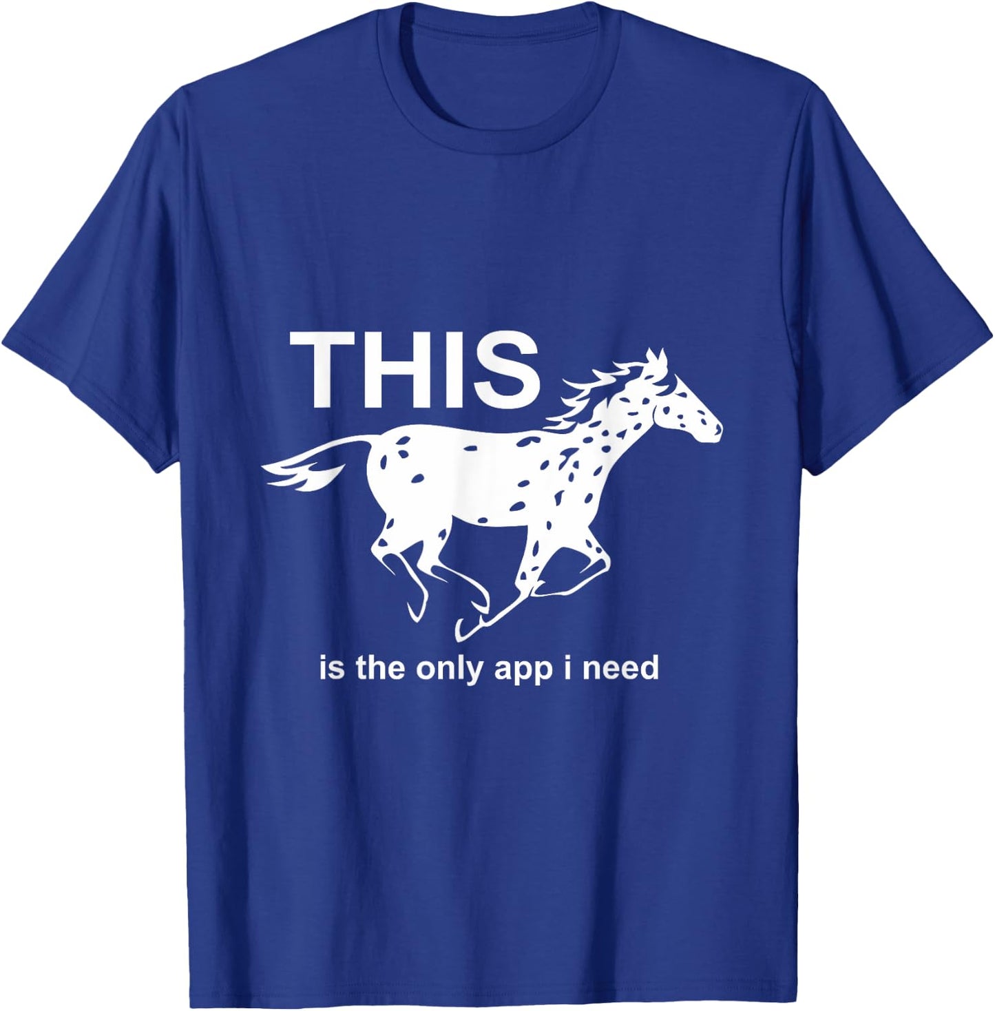 The Only App I Need | Trending Leopard Appaloosa Horse T-Shirt - T-Shirt | Royal