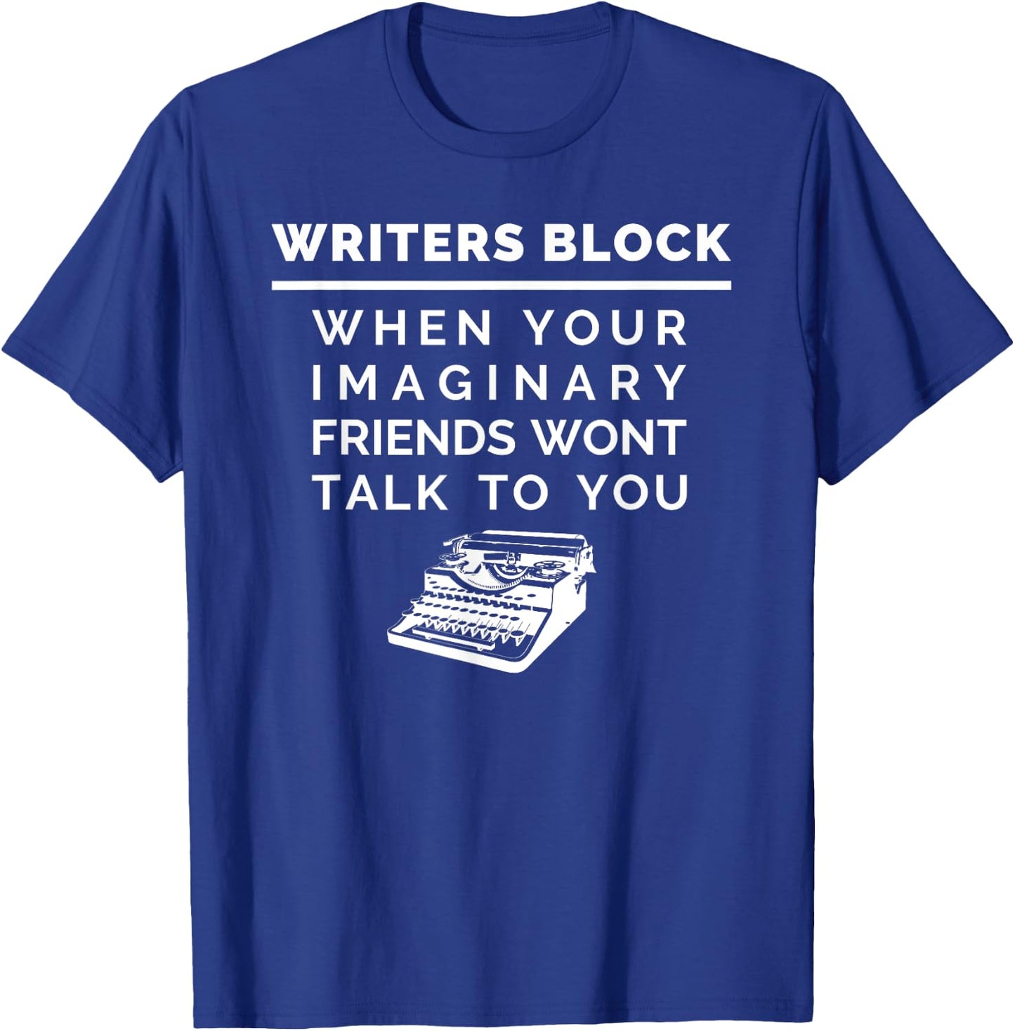 Writer Block Author , Funny Writing For Novelist T-Shirt - T-Shirt | Royal