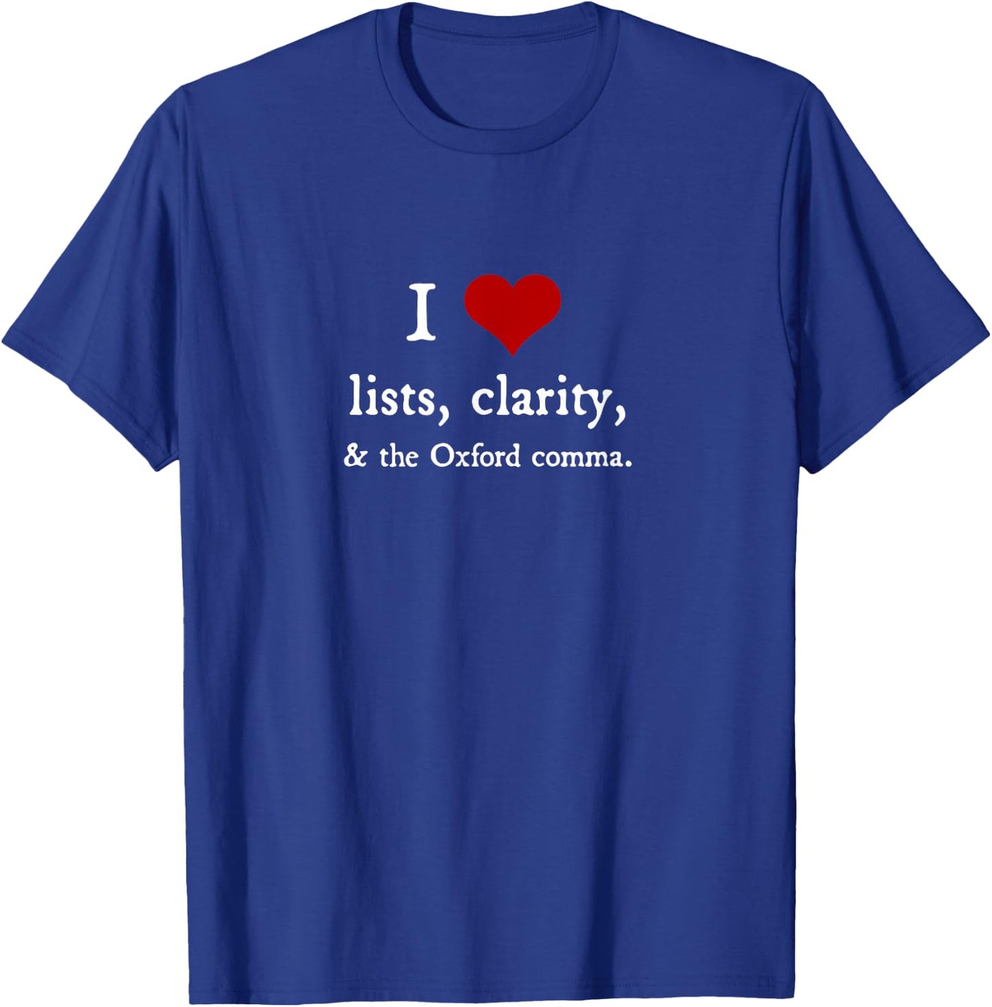 I Love Lists and Oxford Commas - funny grammar gift T-Shirt - T-Shirt | Royal