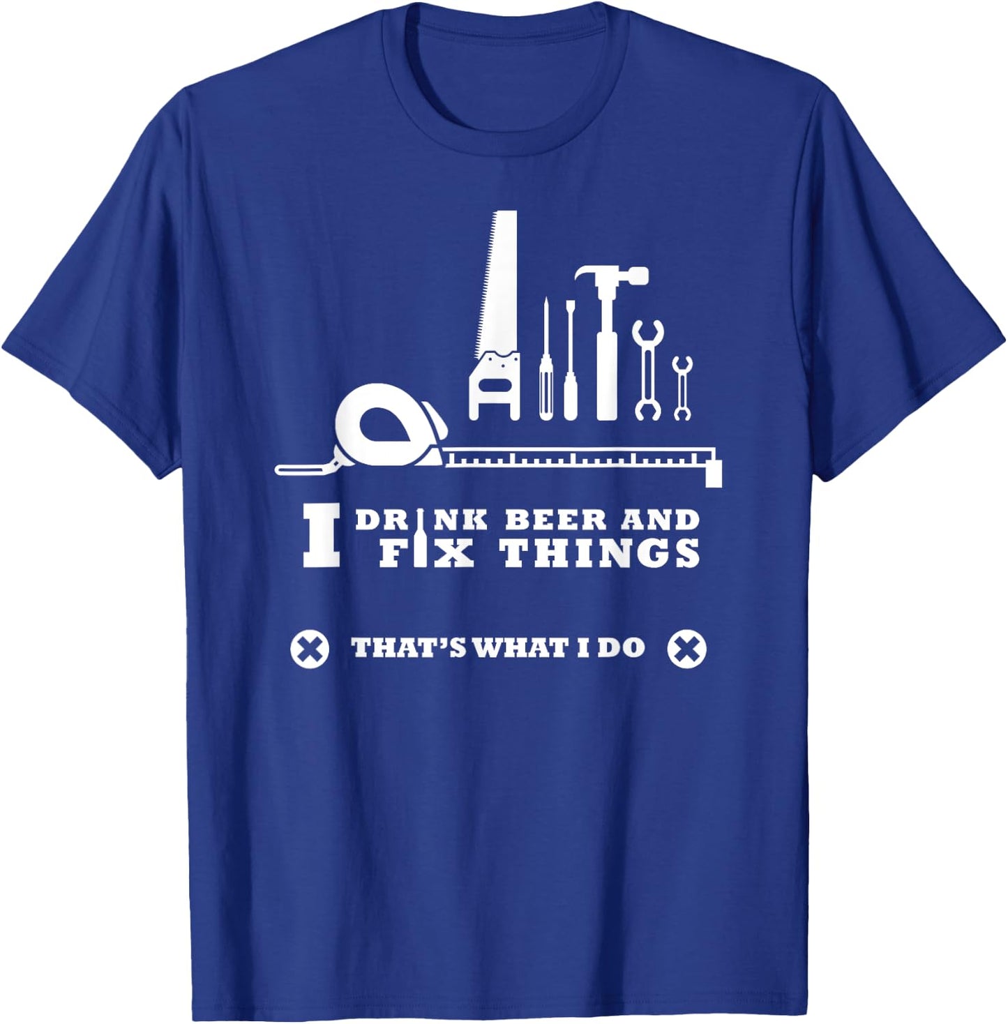I Drink Beer and Fix Things Shirt Working Man T-Shirt - T-Shirt | Royal