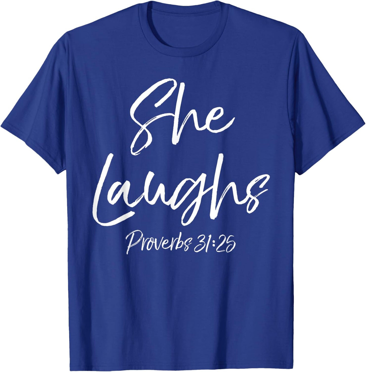 Proverbs 31:25 Woman Cute Bible Verse Quote She Laughs T-Shirt - T-Shirt | Royal