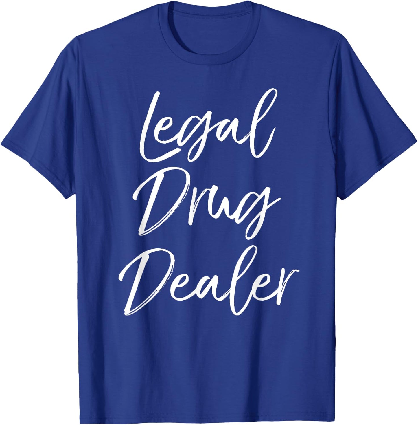 Legal Drug Dealer Shirt Cute Funny Pharmacist Shirt Women T-Shirt - T-Shirt | Royal