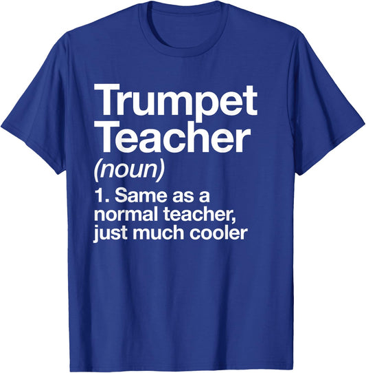 Trumpet Teacher Definition Funny Musician Music Men Women T-Shirt - T-Shirt | Royal