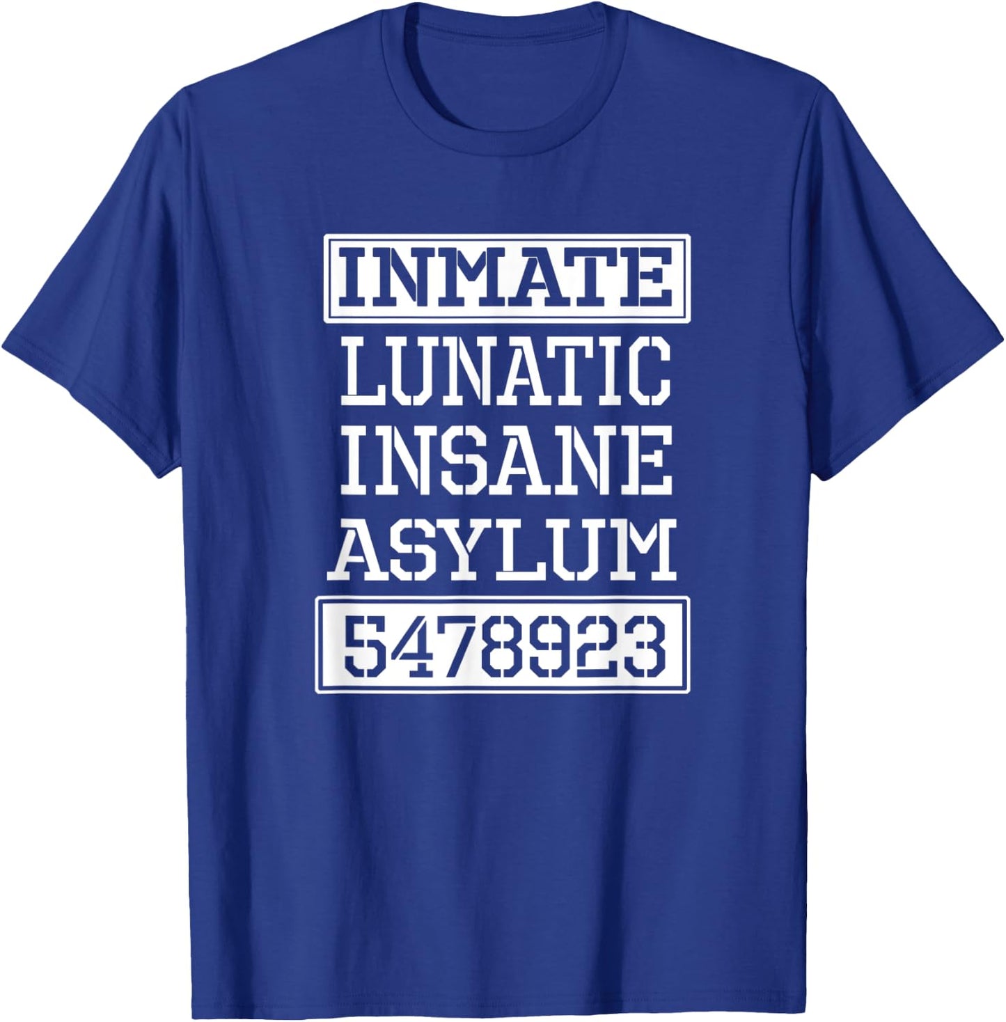 Inmate Lunatic Insane Asylum Halloween Party T-Shirt - T-Shirt | Royal