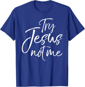 Funny Christian Saying Cute Try Jesus not Me T-Shirt - T-Shirt | Royal