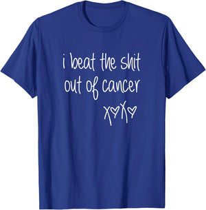 I Beat the Shit Out of Cancer Beating Cancer Awareness T-Shirt - T-Shirt | Royal