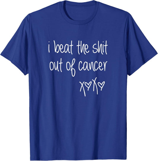 I Beat the Shit Out of Cancer Beating Cancer Awareness T-Shirt - T-Shirt | Royal
