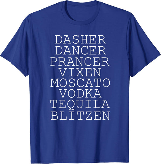 Dasher Dancer Prancer Vixen Moscato Vodka Tequila Blitzen T-Shirt - T-Shirt | Royal