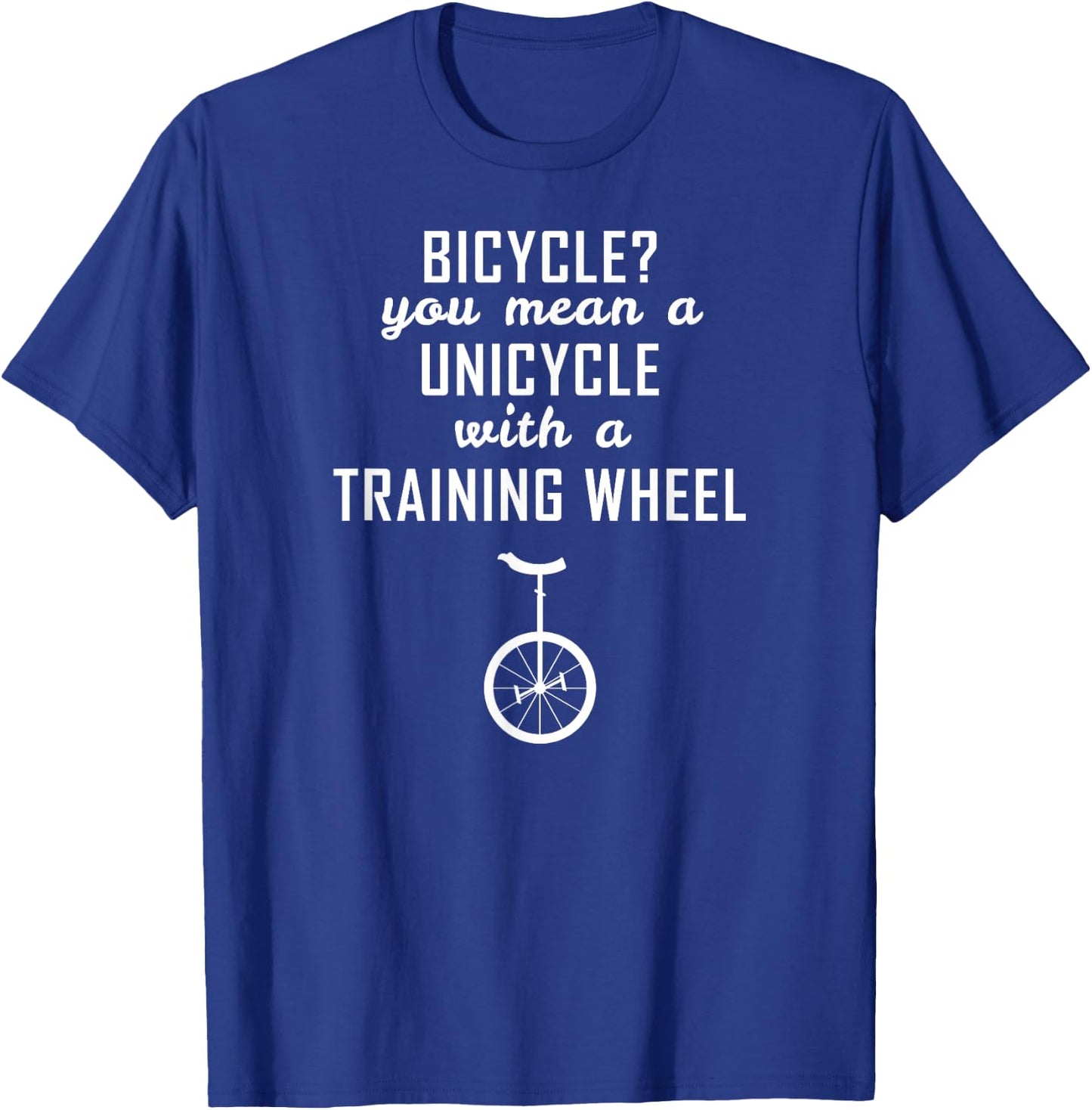 Unicycle Bike Training T Shirt Gift Kids Teens And Adults T-Shirt - T-Shirt | Royal