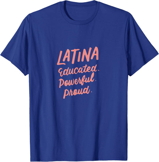 Latina Educated Powerful Proud Latinas Pride Gift T-Shirt - T-Shirt | Royal